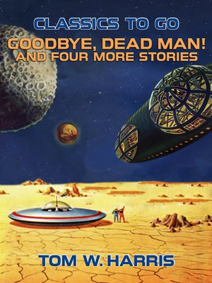 cover image of Goodbye, Dead Man! and four more stories